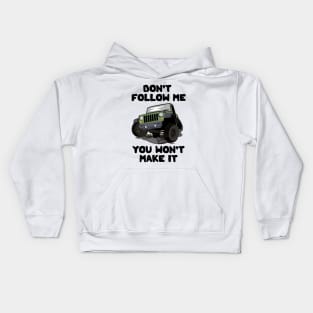 Don't Follow Me You Won't Make It Kids Hoodie